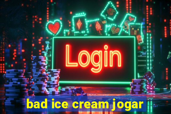 bad ice cream jogar